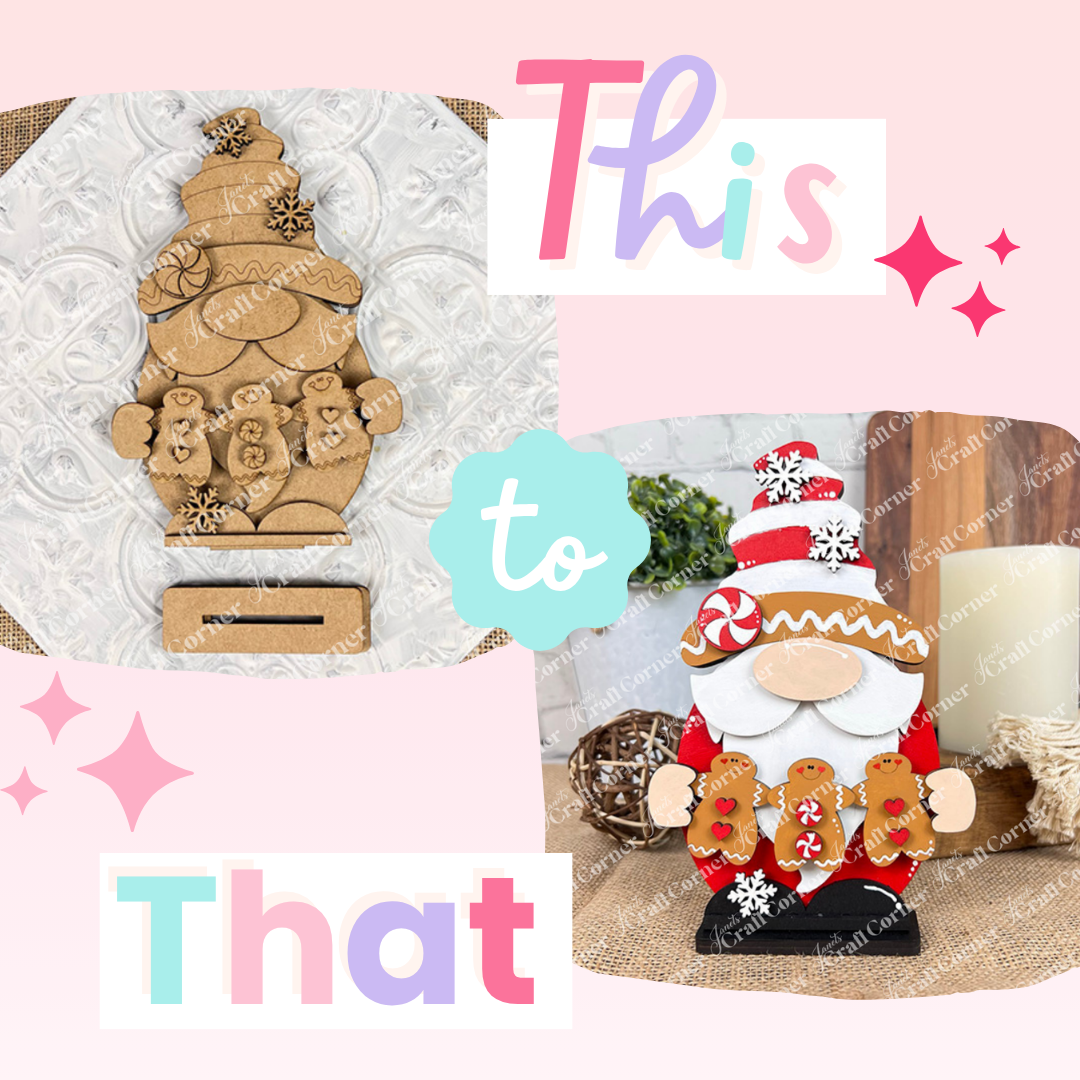 A “This to That” graphic displays the Janet’s Craft Corner Gingerbread Gnome Shelf Sitter DIY kit unfinished on the left and fully painted, decorated with candy and snowflakes, brimming with holiday cheer on the right.