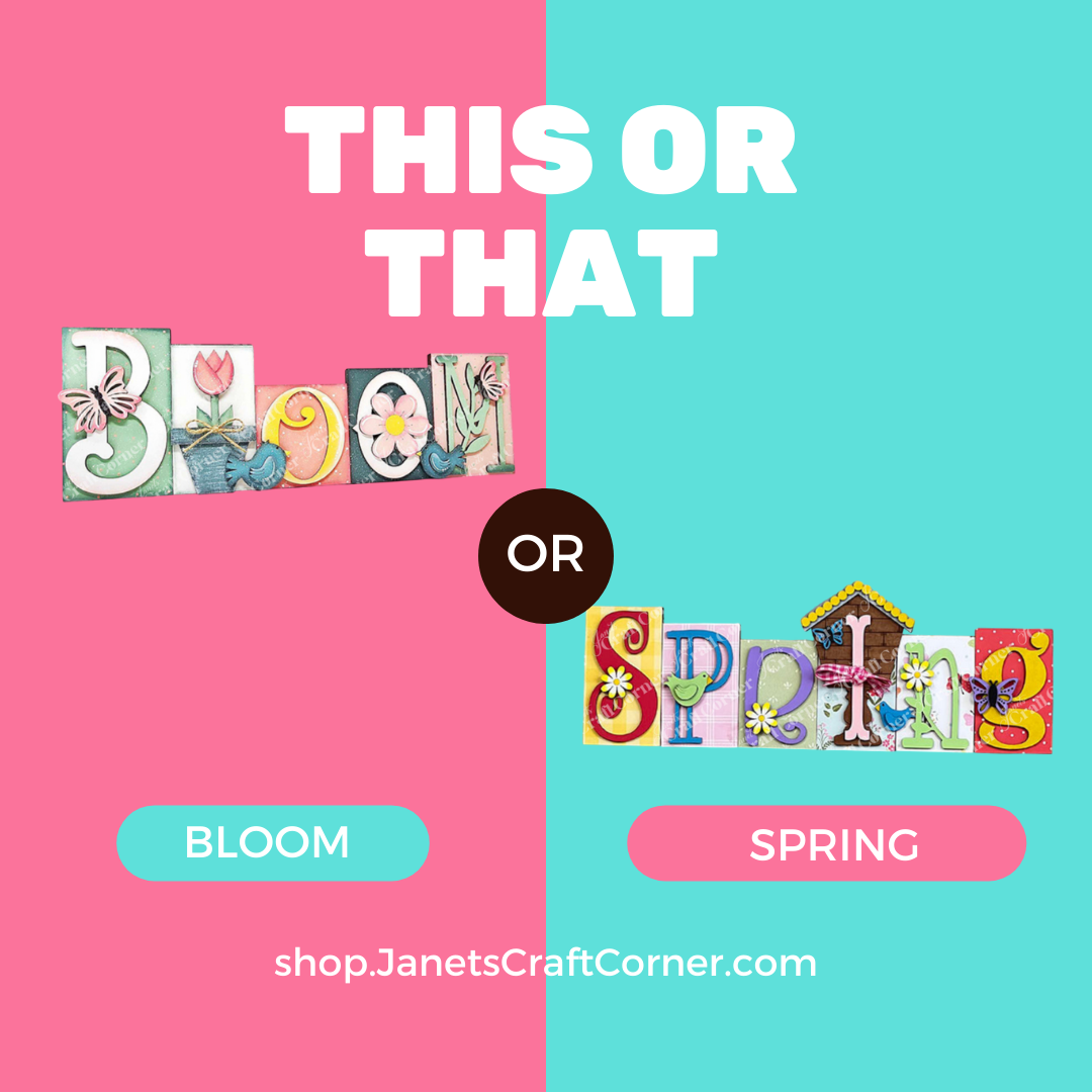 A split image with "This or That" features "Bloom" adorned with flowers and "Spring" with colorful elements, showcasing Janet's Craft Corner's Spring Word Block Shelf Sitter DIY kit. Arrows and buttons labeled "Bloom" and "Spring." Visit JanetsCraftCorner.com for decor inspiration.
