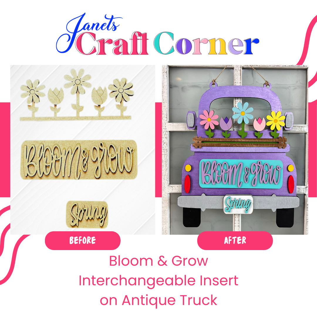 Janet's Craft Corner's graphic shows a "before" shot with wooden cutouts like "Spring Blooms." The "after" displays them on an antique truck with a vibrant flower bouquet, part of the Bloom & Grow Interchangeable Insert kit—ideal for DIY seasonal décor.