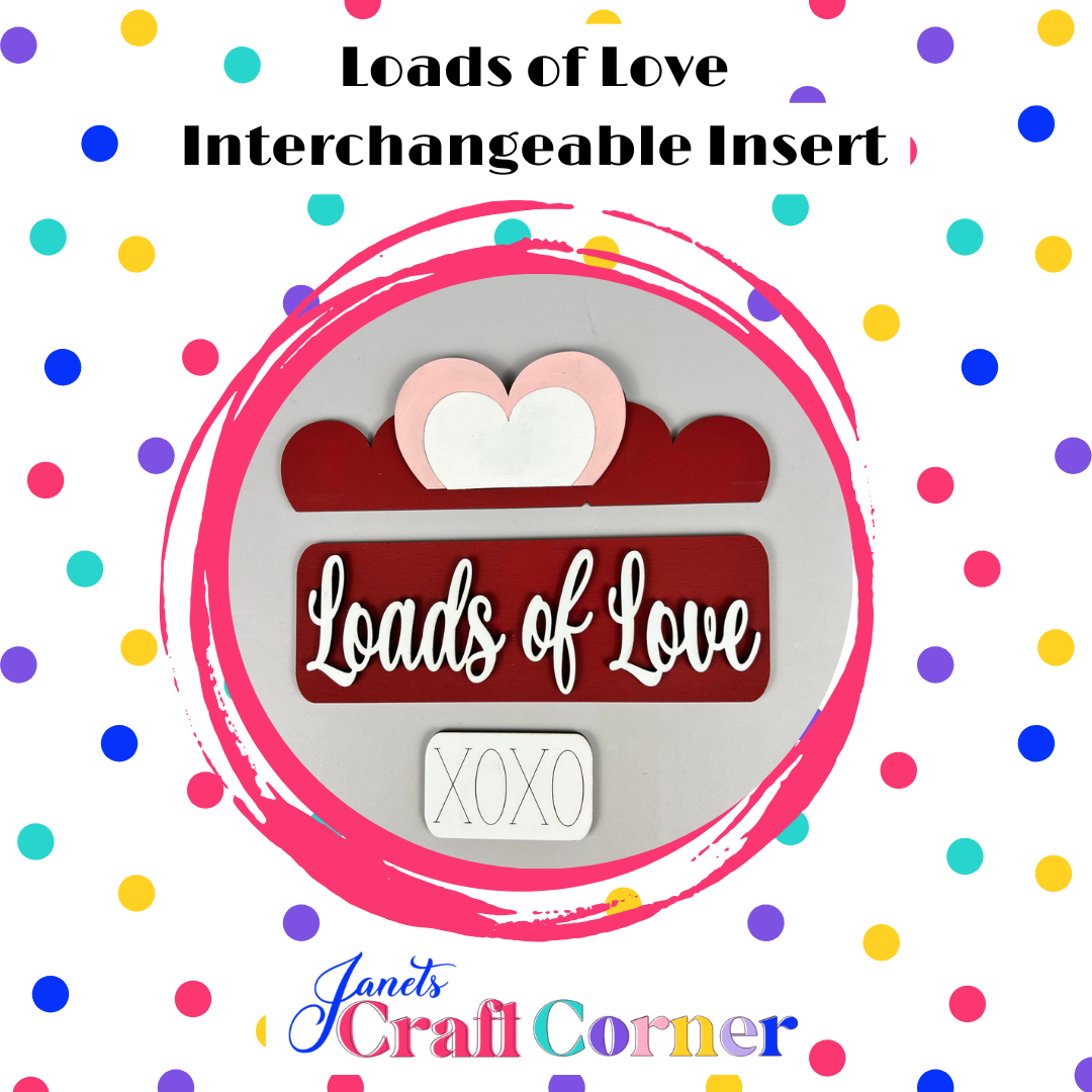 Loads of Love Interchangeable Insert - Painted