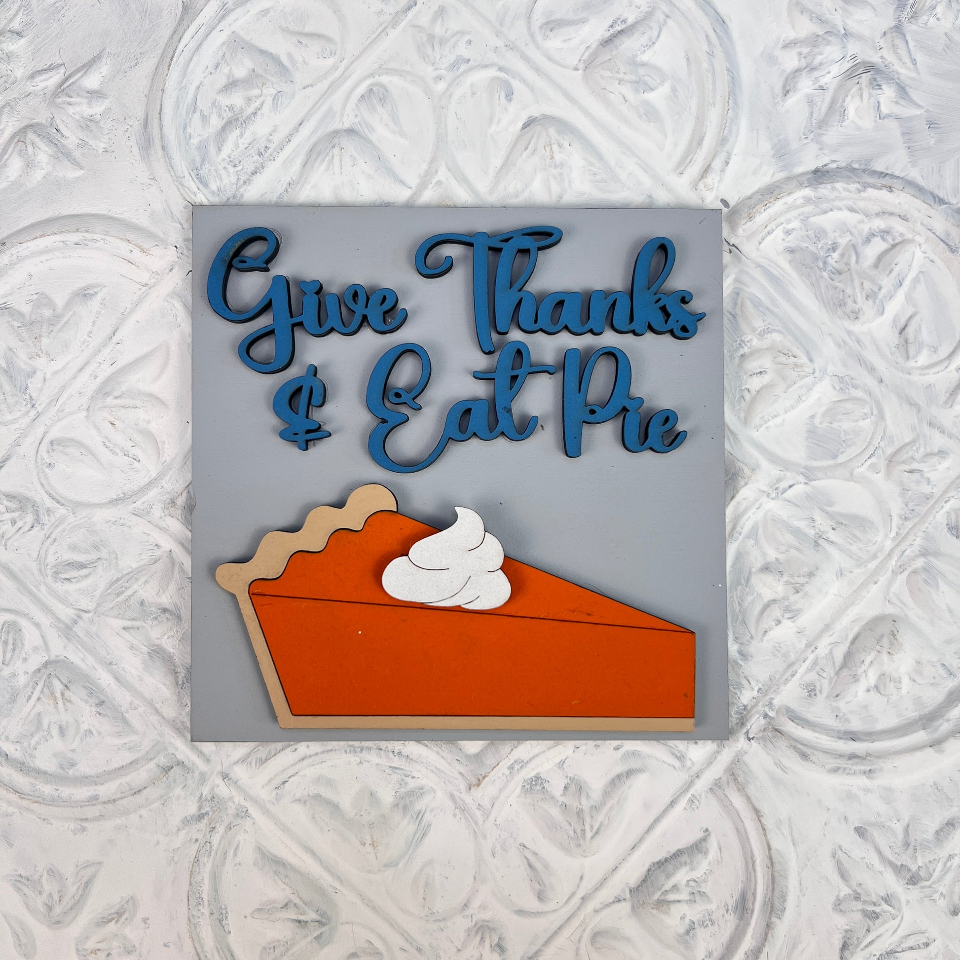 Give Thanks & Eat Pie Thanksgiving Interchangeable Square painted sample by Janet's Craft Corner