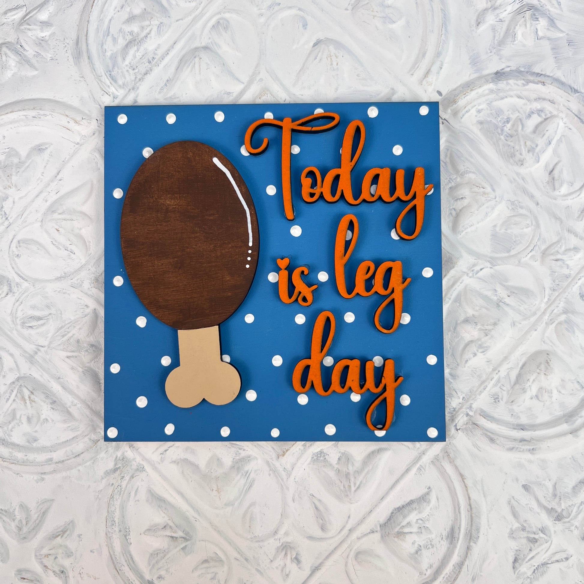 Today is Leg Day Thanksgiving Interchangeable Square painted sample by Janet's Craft Corner